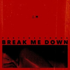 PartyNextDoor - Break Me Down