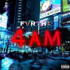 4AM Fvrthr