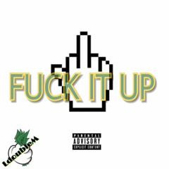 Fuck It Up ft. TommyK