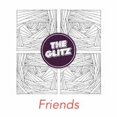 The Glitz - Friends (Mr Strobo Remix)