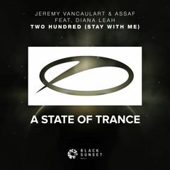 Jeremy Vancaulart & Assaf feat. Diana Leah - Two Hundred (Stay With Me) [A State Of Trance 828]