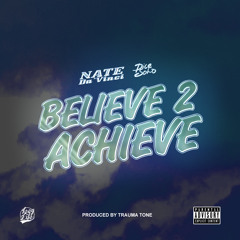 NATE DA'VINCI FT. DICE SOHO - BELIEVE 2 ACHIEVE(prod. by Trauma Tone)