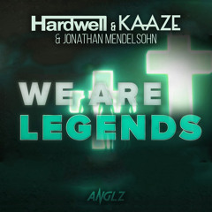 Hardwell & Kaaze feat. Jonathan Mendelsohn - We Are Legends (ANGLZ Intro Edit)
