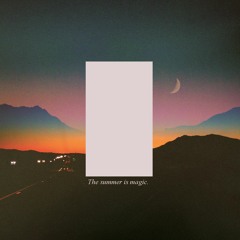 The Summer is Magic.