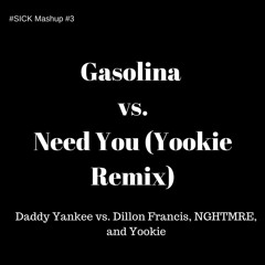 Gasolina Vs. Need You