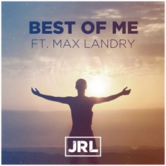 JRL - Best of Me (feat. Max Landry)