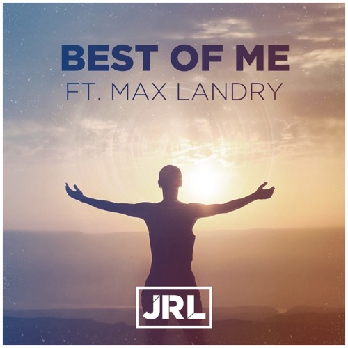 JRL - Best of Me (feat. Max Landry)