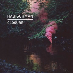 Habischman - Closure