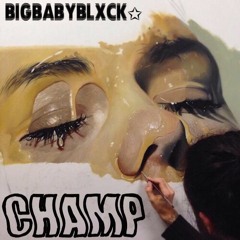 CHAMP FEAT. BIGBABYGUCCI