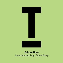 Adrian Hour - Love Something (Miss Nina Remix)
