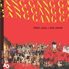 Gang (Prod. JHall x Akil Omari)