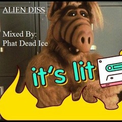 Alien Diss (Mixed By: Phat Dead Ice)