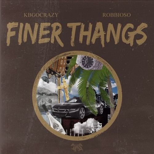 Robbioso x KBGoCrazy - Finer Thangs [Thizzler.com Exclusive]