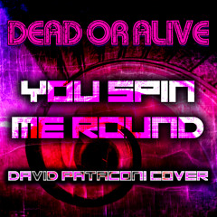 You Spin Me Round (David Pataconi Cover) [FREE Download!]