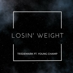 Losin' Weight ft. Young Champion