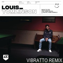 Back to You - Louis Tomlinson ft. Bebe Rexha (Vibratto Remix)