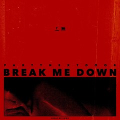 PARTYNEXTDOOR - Break Me Down