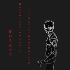 Ressurection [minimal edit] (original by Depth Death)_Scibot (remix)
