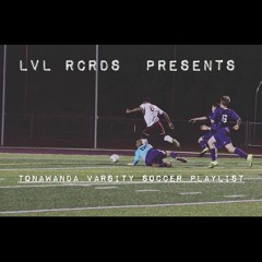 Tonawanda Varsity Soccer Playlist - Mix by Bulgaria