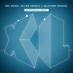 Bro Safari, Dillon Francis & Salvatore Ganacci - XL (MineSweepa Remix)