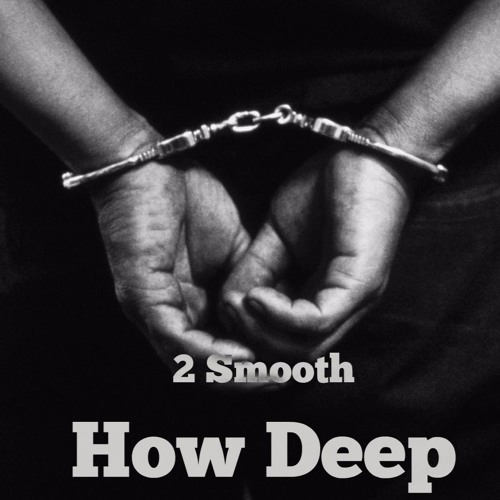 2 Smooth - How Deep