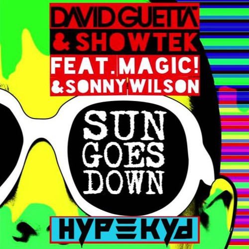 David Guetta & Showtek - Sun Goes Down  Ft Magic! & Sonny Wilson (Hype Kyd Remix)