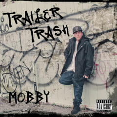 Trailer Trash-Mobby