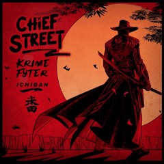 Chief Street - Ichiban (ft. Krime Fyter)
