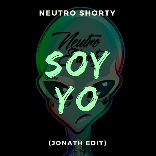 Neutro Shorty Soy Yo Jonath Edit Free Download By Jonath