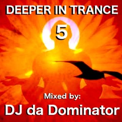 da Dominator - Deeper in Trance 5