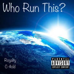 Who Run This ft. C-$old