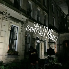 TALK TO ME (dont Talk To Me) Prod. why loner
