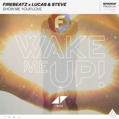 Firebeatz X Lucas & Steve vs. Avicii - Show Me Your Love vs. Wake Me Up (FROWN Reboot)