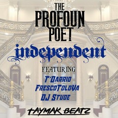 THE PROFOUN POET - INDEPENDENT - FEAT. T'DARRIO, FRESCOTOLDYA & DJ STUDE