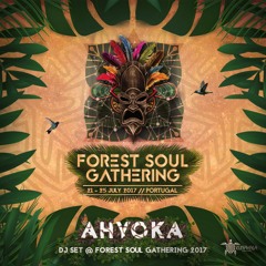 AHYOKA - DJ SET @ FOREST SOUL GATHERING 2017