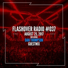Flashover Radio #037 (Dan Thompson Guestmix) - August 25, 2017