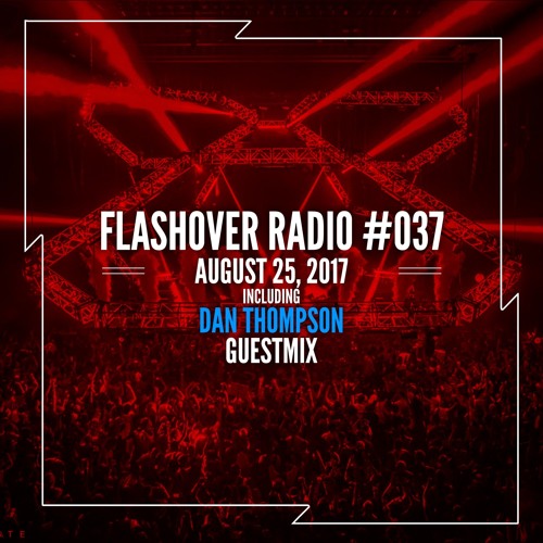 Flashover Radio #037 (Dan Thompson Guestmix) - August 25, 2017