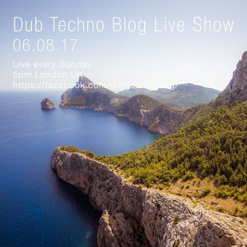 Dub Techno Blog Live Show 106 - 06.08.17