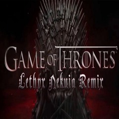 Ramin Djawadi - Game of Thrones (Lethyx Nekuia Remix)
