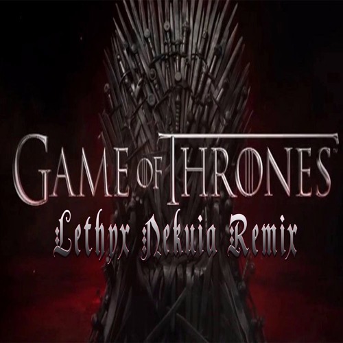 Ramin Djawadi - Game of Thrones (Lethyx Nekuia Remix)
