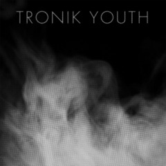TRONIK YOUTH - LOST IN THE DARKROOM VOL.4