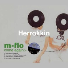 m-flo - come again (Herrokkin Bootleg)
