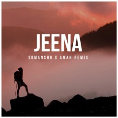 Joshi - Jeena Ft. Siddhant Bhosle (Somanshu X Aman Remix) [Remix Contest Winner]