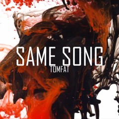 TomFat - Same Song