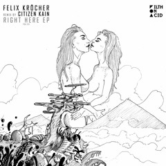 Felix Kröcher - Right Here (Citizen Kain Remix)
