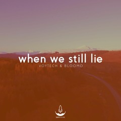 Voytech & Bloomo - When We Still Lie