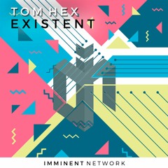 Tom Hex - Existent (Free Download)