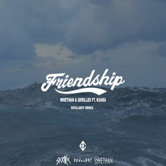 Whethan & Skrillex Ft. Kiiara - Friendship (SkullBoy Remix)