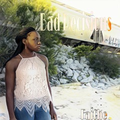 Bad Decisions (Prod. by Faithe)