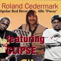Roland Cedermark feat. Clipse - Red river/Pussy